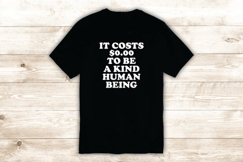 Kind Human Being T-Shirt Tee Shirt Vinyl Heat Press Custom Inspirational Quote Teen Good Vibes Positive