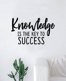 Knowledge is The Key to Success Wall Decal Sticker Vinyl Art Bedroom Living Room Decor Decoration Teen Quote Inspirational Motivational School Teacher Class Student Smart Geek Books College