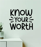 Know Your Worth Quote Wall Decal Sticker Vinyl Art Decor Bedroom Room Boy Girl Teen Inspirational Motivational School Nursery Good Vibes