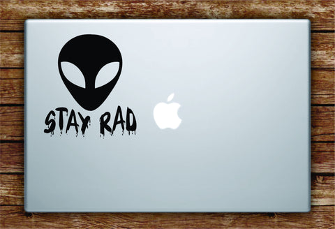 Alien Stay Rad Laptop Decal Sticker Vinyl Art Quote Macbook Apple Decor Quote Funny UFO Space