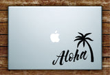 Aloha Palm Tree Quote Laptop Decal Sticker Vinyl Art Quote Macbook Apple Decor Quote Beach Hawaii