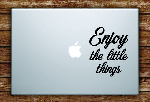 Enjoy the Little Things Laptop Decal Sticker Vinyl Art Quote Macbook Apple Decor Quote Inspirational