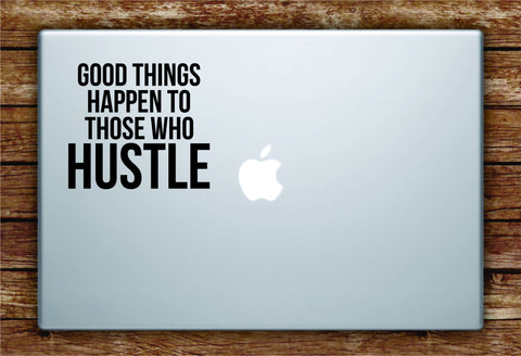 Good Things Happen Hustle Laptop Decal Sticker Vinyl Art Quote Macbook Apple Decor Quote Inspirational