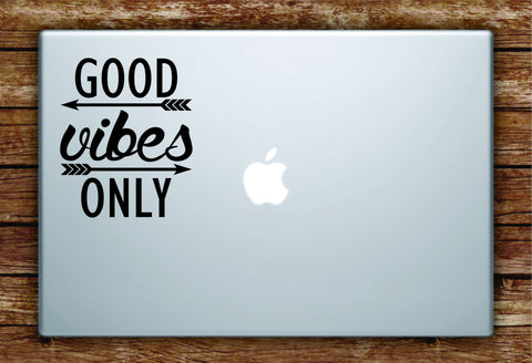Good Vibes Only v2 Laptop Decal Sticker Vinyl Art Quote Macbook Apple Decor Quote Inspirational