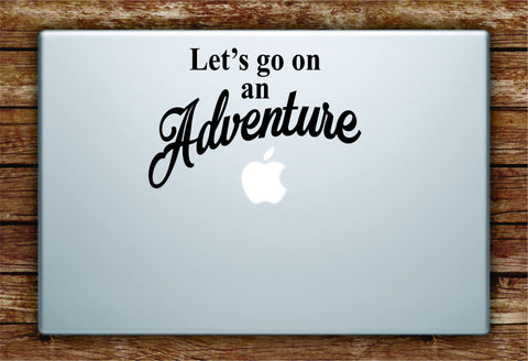 Let's Go On An Adventure Laptop Decal Sticker Vinyl Art Quote Macbook Apple Decor Quote Travel