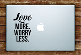 Love More Worry Less Laptop Decal Sticker Vinyl Art Quote Macbook Apple Decor Quote