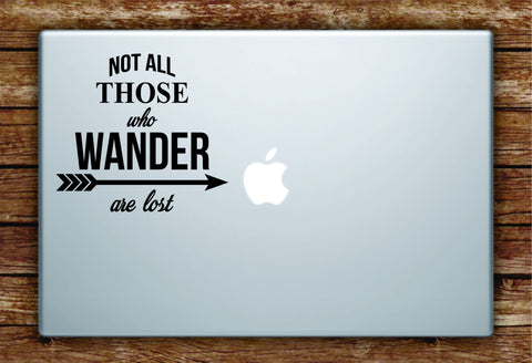 Not All Those Who Wander Laptop Decal Sticker Vinyl Art Quote Macbook Apple Decor Quote Travel Adventure