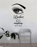 Lashes Make Everything Better v2 Quote Beautiful Design Decal Sticker Wall Vinyl Decor Art Eyebrows Eyelashes Make Up Cosmetics Beauty Salon MUA Eyes