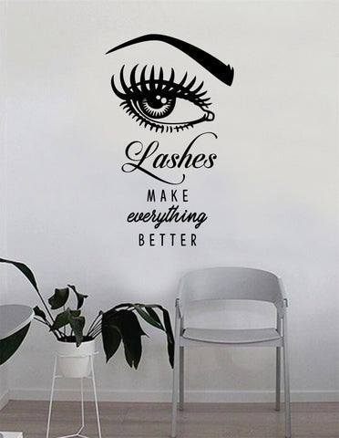 Lashes Make Everything Better v2 Quote Beautiful Design Decal Sticker Wall Vinyl Decor Art Eyebrows Eyelashes Make Up Cosmetics Beauty Salon MUA Eyes
