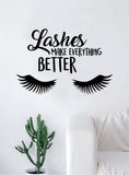 Lashes Make Everything Better Quote Beautiful Design Decal Sticker Wall Vinyl Decor Art Eyebrows Eyelashes Make Up Cosmetics Beauty Salon MUA