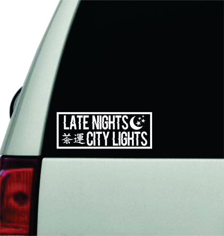 Late Nights City Lights Wall Decal Car Truck Window Windshield JDM Sticker Vinyl Lettering Quote Drift Boy Girl Funny Sadboyz Racing Men Broken Heart Club Japanese
