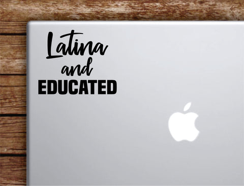 Latina and Educated Laptop Decal Sticker Vinyl Art Quote Macbook Apple Decor Car Window Truck Girls Smart Brains Spanish