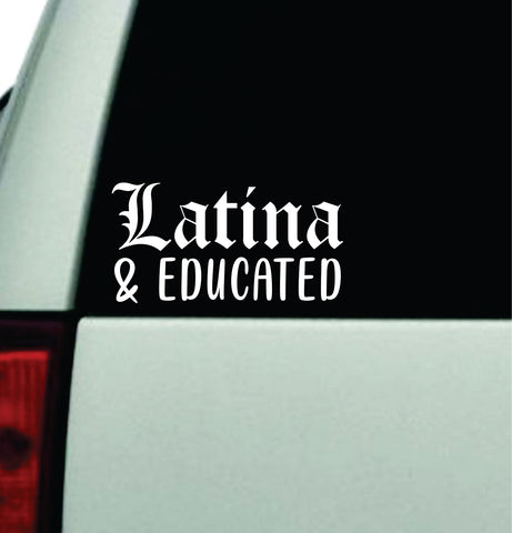 Latina and Educated Car Decal Truck Window Windshield JDM Bumper Sticker Vinyl Quote Boy Girls Funny Mom Milf Women Trendy Cute Aesthetic Spanish