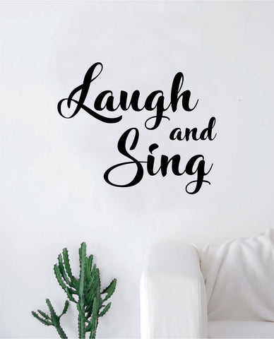 Laugh and Sing Quote Wall Decal Sticker Bedroom Room Art Vinyl Inspirational Motivational Teen School Baby Nursery Kids Office Music