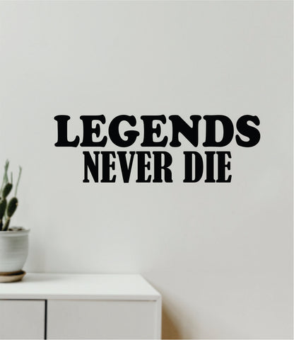 Legends Never Die Quote Wall Decal Sticker Vinyl Art Decor Bedroom Room Boy Girl Inspirational Sports Gym Fitness Men Man Cave
