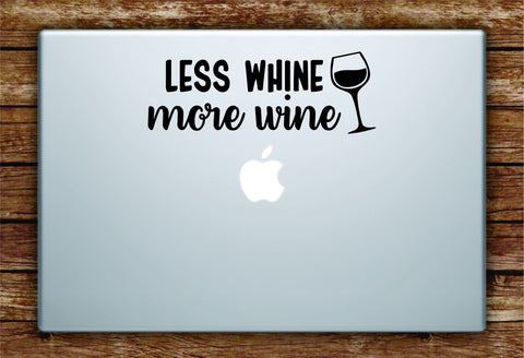 Less Whine More W Laptop Apple Macbook Quote Wall Decal Sticker Art Vinyl Inspirational Funny Drinks Adult