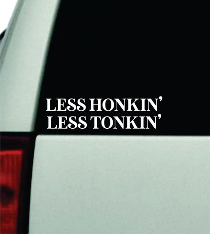 Less Honkin More Tonkin Car Decal Truck Window Windshield Rearview Mirror JDM Bumper Sticker Vinyl Quote Funny Mom Girls Milf Women Trendy Aesthetic Cowboy Cowgirl