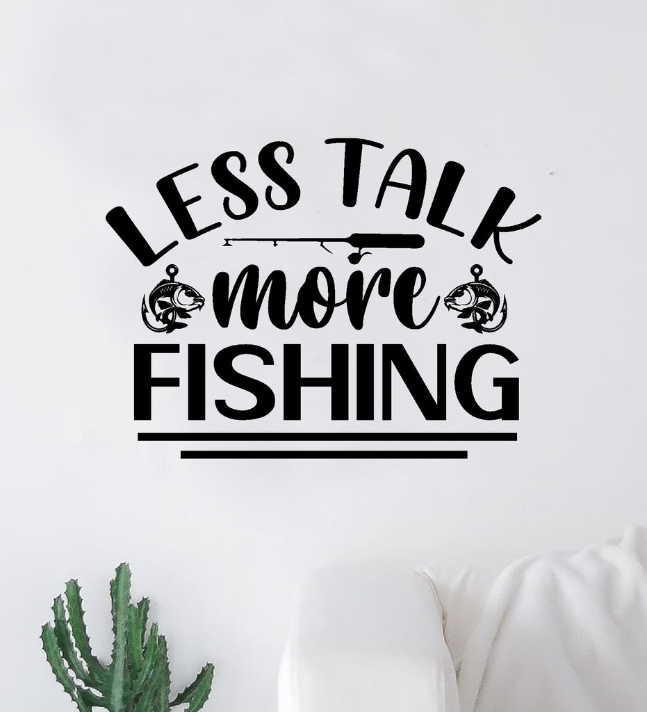 Less Talk More Fishing Wall Decal Sticker Vinyl Art Bedroom Room Decor –  boop decals