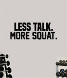 Less Talk More Squat V2 Wall Decal Sticker Vinyl Art Wall Bedroom Home Decor Inspirational Motivational Teen Sports Gym Fitness Health Girls Train Beast Funny