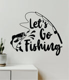 Let's Go Fishing Decal Sticker Wall Vinyl Art Home Room Decor Room Bedroom Ocean Beach Water Sea Fisherman Boat Lake River Nautical Sailor Reel Fish Men Dad