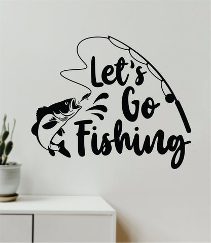 Let's Go Fishing Decal Sticker Wall Vinyl Art Home Room Decor Room Bedroom Ocean Beach Water Sea Fisherman Boat Lake River Nautical Sailor Reel Fish Men Dad
