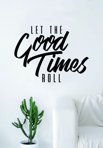 Let the Good Times Roll Quote Decal Sticker Wall Vinyl Art Inspirational Man Cave Room Good Vibes