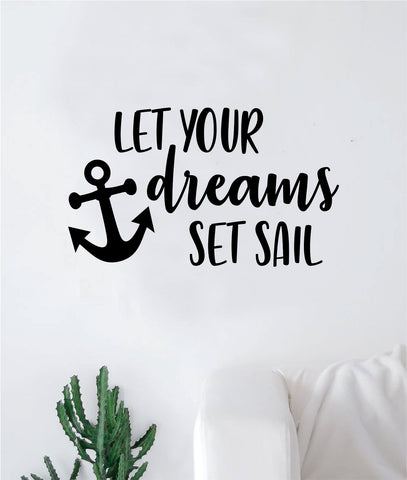 Let Your Dreams Set Sail V2 Decal Sticker Wall Vinyl Art Wall Bedroom Room Home Decor Inspirational Teen Nursery Anchor