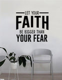 Let Your Faith Be Bigger Than Your Fear Quote Wall Decal Sticker Bedroom Home Room Art Vinyl Inspirational Motivational Teen Decor Decoration Religious Amen God Blessed Spiritual