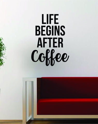 Life Begins After Coffee Quote Decal Sticker Wall Vinyl Art Words Decor Kitchen Gift Funny
