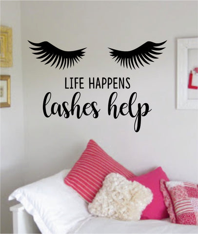 Life Happens Lashes Help Beautiful Eyelashes Design Decal Sticker Wall Bedroom Living Room Girls Women Ladies Vinyl Decor Art Eyebrows Make Up Cosmetics Beauty Salon MUA