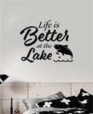Life is Better at The Lake V2 Wall Decal Sticker Vinyl Art Bedroom Room Decor Teen Quote Inspirational Vacation Relax Water Boat Fish Summer Man Cave