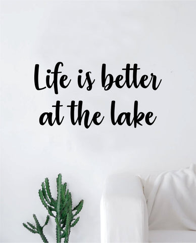 Life is Better at The Lake Wall Decal Sticker Vinyl Art Bedroom Living Room Decor Decoration Teen Quote Inspirational Motivational Vacation Relax Water Boat Fish Drink Summer Fun