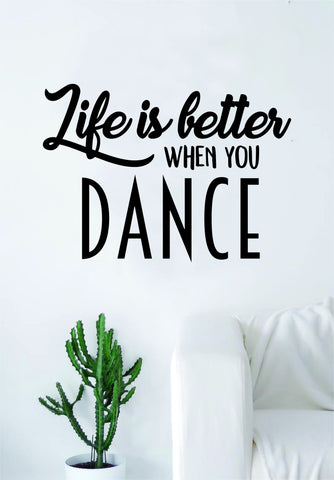 Life Is Better When You Dance Quote Wall Decal Sticker Vinyl Art Home Decor Living Room Bedroom Inspirational Teen