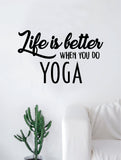 Life is Better When You Do Yoga Quote Decal Sticker Wall Vinyl Art Home Decor Inspirational Namaste Om