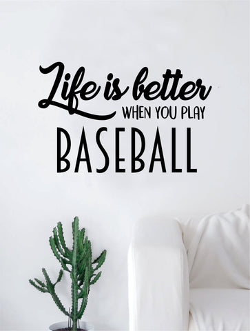 Life is Better When You Play Baseball Quote Decal Sticker Wall Vinyl Art Home Decor Inspirational Sports Teen Softball