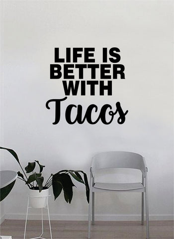 Life is Better with Tacos Quote Wall Decal Sticker Bedroom Home Room Art Vinyl Inspirational Decor Funny Teen Mexican Food