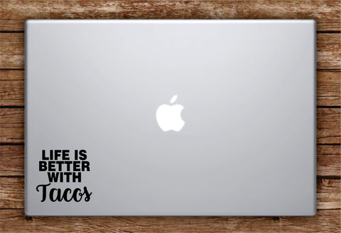 Life is Better With Tacos Laptop Apple Macbook Car Quote Wall Decal Sticker Art Vinyl Inspirational Funny Food