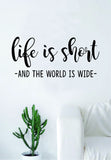 Life is Short & the World is Wide Quote Wall Decal Sticker Bedroom Living Room Art Vinyl Adventure Inspirational Travel Wanderlust