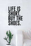 Life is Short Buy the Shoes Quote Beautiful Design Decal Sticker Wall Vinyl Decor Art Beauty Funny Girls Heels Clothes Girly