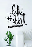 Life is Short Decal Sticker Wall Vinyl Art Room Decor Inspirational Quote Motivational Gym Workout