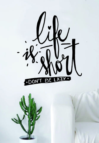 Life is Short Decal Sticker Wall Vinyl Art Room Decor Inspirational Quote Motivational Gym Workout