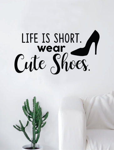 Life is Short Wear Cute Shoes Beautiful Design Decal Sticker Wall Vinyl Decor Art Heels Girls Inspirational