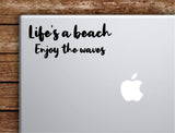 Life's a Beach Enjoy the Waves Laptop Wall Decal Sticker Vinyl Art Quote Macbook Decor Car Window Truck Kids Baby Teen Inspirational Girls Boys Surf Ocean