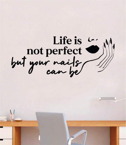 Life Is Not Perfect But Your Nails Can Be Wall Decal Sticker Vinyl Home Decor Bedroom Art Make Up Cosmetics Girls Manicure Pedicure Lashes Brows