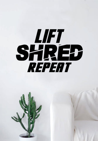 Lift Shred Repeat Decal Sticker Wall Vinyl Art Wall Bedroom Room Decor Motivational Inspirational Teen Sports Gym Fitness