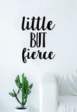 Little But Fierce Quote Wall Decal Sticker Bedroom Living Room Art Vinyl Inspirational Nursery Baby Girls