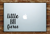 Little But Fierce Laptop Apple Macbook Quote Wall Decal Sticker Art Vinyl Inspirational Cute