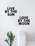 Live by the Sun Love by the Moon Quote Wall Decal Sticker Room Art Vinyl Bedroom Inspirational Decor