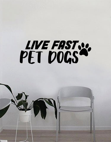 Live Fast Pet Dogs Paw Print Quote Wall Decal Sticker Bedroom Home Room Art Vinyl Inspirational Decor Cute Animals Puppy Pet Rescue Adopt Foster