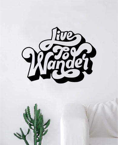 Live to Wander Quote Wall Decal Sticker Home Decor Vinyl Art Bedroom Teen Inspirational Kids Adventure Travel